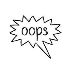 Doodle hand drawn speech bubble in sketchy style with inscription Ooops. 