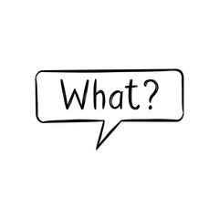 Doodle hand drawn speech bubble in sketchy style with inscription What. 