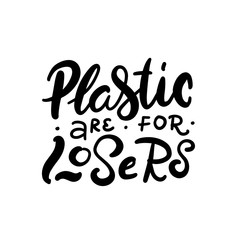 Vector logo design template and lettering phrase plastic are for losers - zero waste concept, recycle, reuse, reduce - ecological lifestyle, sustainable development. Vector hand drawn illustration