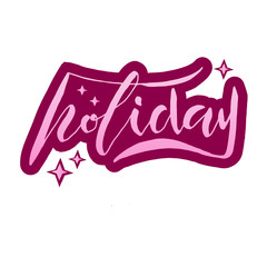 Vector illustration of a holiday. Handwritten letters. Lettering. For printing products: postcard, poster. As a logo for companies organizing holidays or travel, as a cover for posts on social network