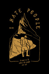 PrintI hate people - hiker in front of the mountain - vintage hiking t-shirt print - quote lettering illustration