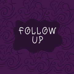 Conceptual hand writing showing Follow Up. Concept meaning a continuation of something that has already been started Floral Outline Freehand Baroque Style Seamless Pattern Idea
