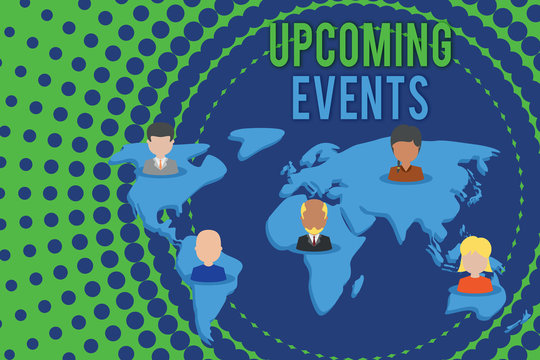 Word writing text Upcoming Events. Business photo showcasing the approaching planned public or social occasions Connection multiethnic persons all over world. Global business earth map