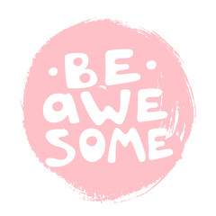 Be awesome motivation text with heart