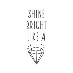 Black and White Shine Bright Like a Diamond Illustration. Shine Bright Motivational Quote