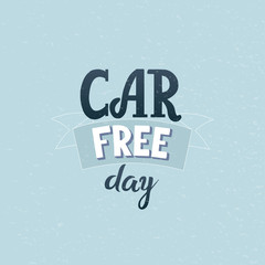 Naklejka premium World Car Free day - poster, blue background. Lettering design, banner . Typography. Logo, badge or poster - eco, ecology, environment, green, sustainable consumption. Texture. Vector design. Septembe