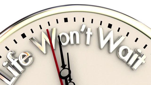 Life Wont Wait Live Now for Moment Clock 3d Animation