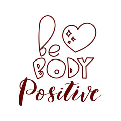 Be body positive - lettering. Hand drawn quote. Black phrase isolated on white background. Vector art.