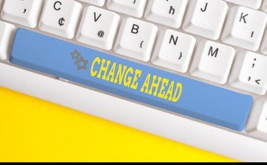 Text sign showing Change Ahead. Business photo text to replace with or exchange for another Become...