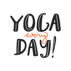 Inspirational inscription. Stylish typography slogan design "yoga every day" sign. Yoga lettering phrase. Vector illustration on white background.