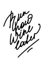Run now wine later, motivational handwritten slogan sketch drawing. Inspirational quote, and glass. For t-shirt, gift, card, posters concept.