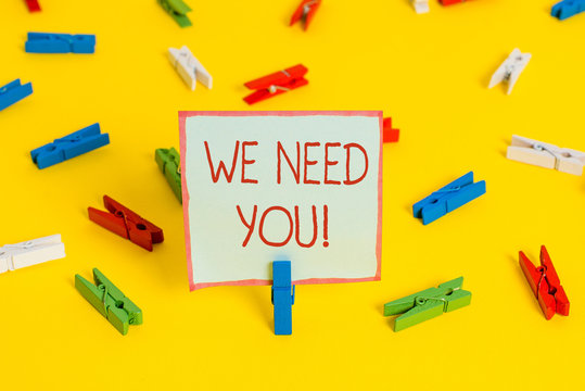 Conceptual hand writing showing We Need You. Concept meaning asking someone to work together for certain job or target Colored clothespin papers empty reminder yellow floor office