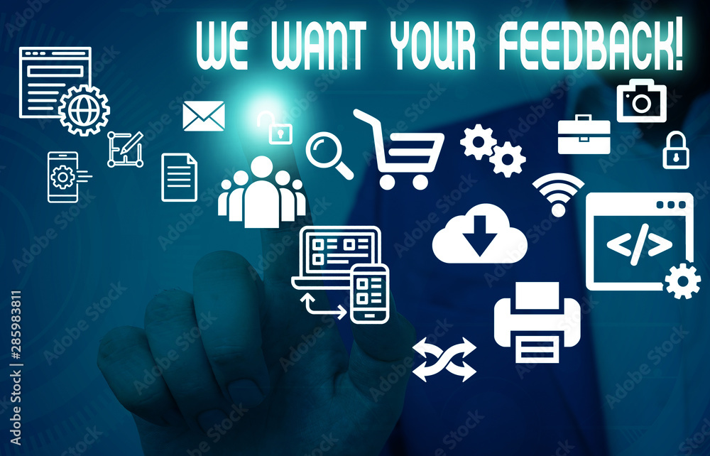 Poster writing note showing we want your feedback. business concept for criticism given someone say can be 