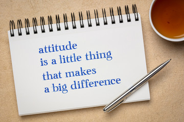 Attitude is a little thing that makes a big difference