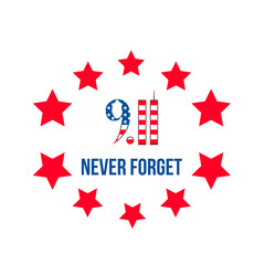 9.11 Never forget lettering with stars isolated on white. Patriot Day vector illustration. Easy to edit template for banner, poster, flyer, postcard, t-shirt, etc.
