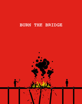Burn the bridge. Vector artwork depicting a person burning a bridge with fire so that the other person cannot come across anymore. Concept of cutting ties, stopping relationship, and end friendship.