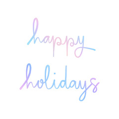 Happy holidays hand lettering with pastel colors on white background