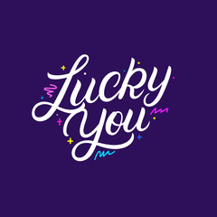 Lucky You hand written lettering.