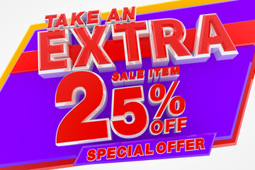 TAKE AN EXTRA SALE ITEM 25 % OFF SPECIAL OFFER 3d rendering