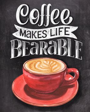 Plakaty Coffee makes life bearable chalk hand lettering with colorful cup illustration on black chalkboard background. Vintage food illustration.