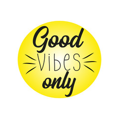 Goos Vibes Only Inspirational quote, and saying. Handwritten modern calligraphy for invitation and greeting card, t-shirt, prints and posters.