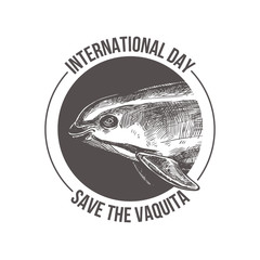 Badge for International day save the vaquita. Emblem with hand drawn sketch Gulf of California harbor porpoise. Protection of wildlife and endangered species