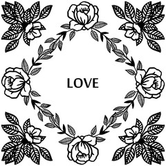 Hand drawn love poster, with elegant frame for ornate of leaves and floral. Vector