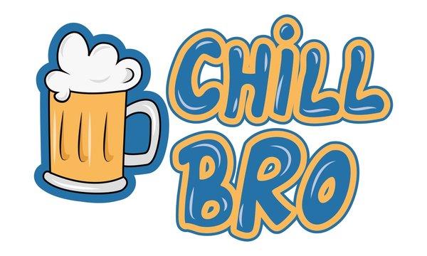 Vector Cartoon Illustration Of Beer Cup With Chill Bro Text. Isolated On White Background.