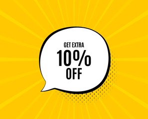 Get Extra 10% off Sale. Chat speech bubble. Discount offer price sign. Special offer symbol. Save 10 percentages. Yellow vector banner with bubble. Extra discount text. Chat badge. Vector