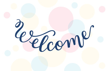 Hand lettering Welcome. Template for card, poster, print.