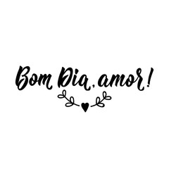 Good Morning honey in Portuguese. Ink illustration with hand-drawn lettering. Bom dia, amor.