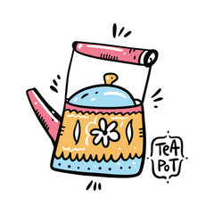 Teapot hand drawn vector illustration and lettering. Isolated on white background. Cartoon style.