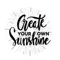 Create your own sunshine. Hand drawn illustration