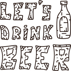 Monochrome typographic poster. Contour hand drawn lettering. Let's drink beer. Doodle proposal phrase. Square vector illustration with pattern lines