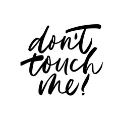 Don't touch me ink pen vector calligraphy. Optimist phrase, hipster saying handwritten calligraphy.