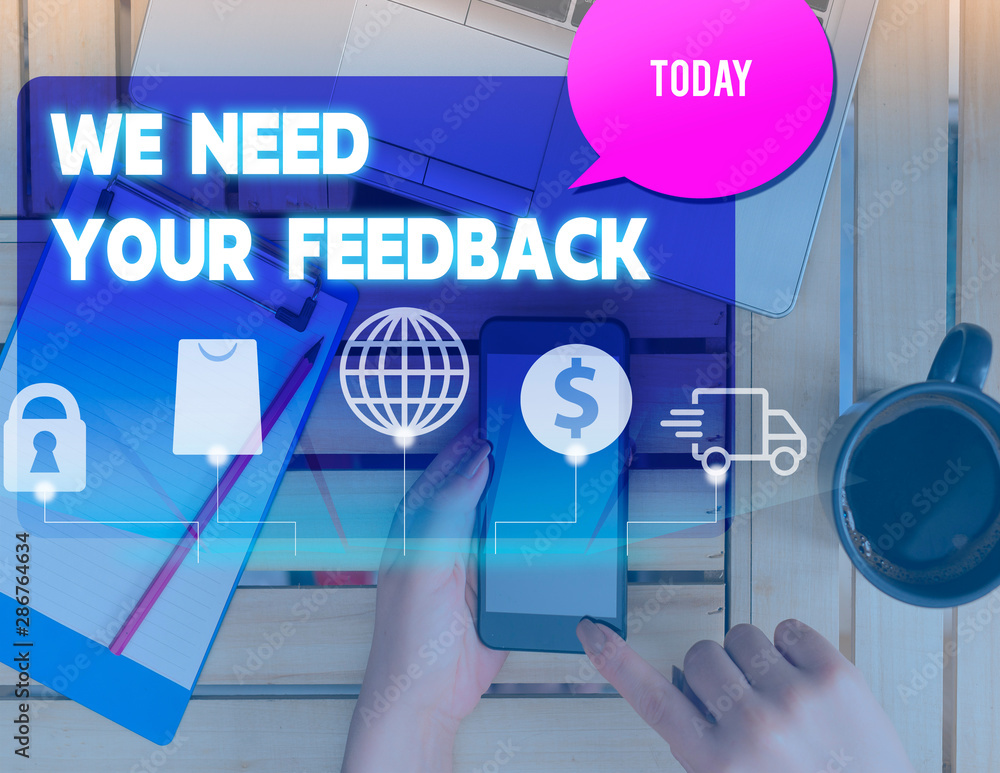 Poster writing note showing we need your feedback. business concept for criticism given to say can be done 