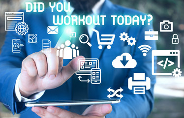 Word writing text Did You Workout Today. Business photo showcasing asking if made session physical exercise Male human wear formal work suit presenting presentation using smart device