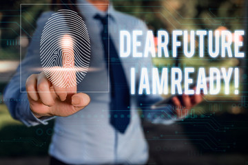 Conceptual hand writing showing Dear Future I Am Ready. Concept meaning suitable state for action or situation being fully prepared Woman wear work suit presenting presentation smart device