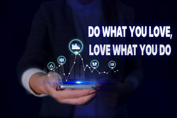 Handwriting text Do What You Love Love What You Do. Conceptual photo you able doing stuff you enjoy it to work in better places then Woman wear formal work suit presenting presentation using smart