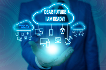 Conceptual hand writing showing Dear Future I Am Ready. Concept meaning suitable state for action or situation being fully prepared Male wear formal suit presenting presentation smart device