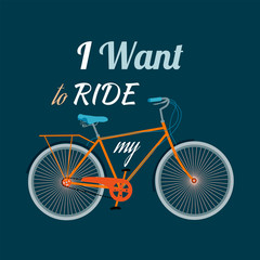 "I want to ride my bicycle" quote with bike on the dark background. Motivational phrase for healthy lifestyle, cyclists. T-shirts, poster, banner, typography, card, cover design. 