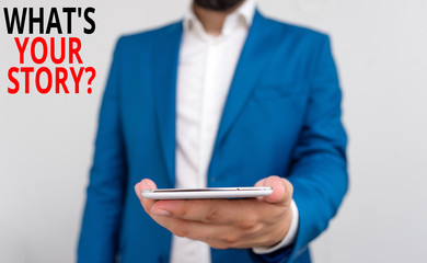 Word writing text What S Your Story Question. Business photo showcasing asking demonstrating about his past life actions career or events Business concept with man holding mobile phone with touch
