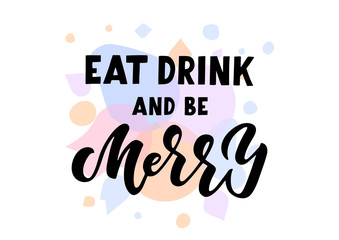 Eat, drink and be Merry hand drawn lettering