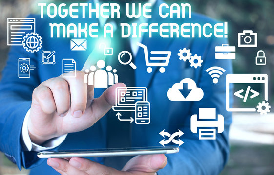 Word writing text Together We Can Make A Difference. Business photo showcasing be very important some way in like team or group Male human wear formal work suit presenting presentation using smart