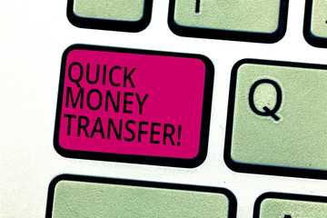 Handwriting text Quick Money Transfer. Concept meaning Fast way to move money electronically or physically Keyboard key Intention to create computer message pressing keypad idea
