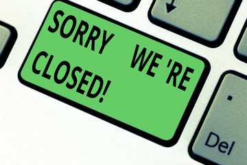 Conceptual hand writing showing Sorry We Re Closed. Business photo text quote that mean store factory or service is not available Keyboard key Intention to create computer message idea
