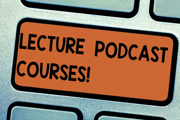 Word writing text Lecture Podcast Courses. Business concept for the online distribution of recorded...