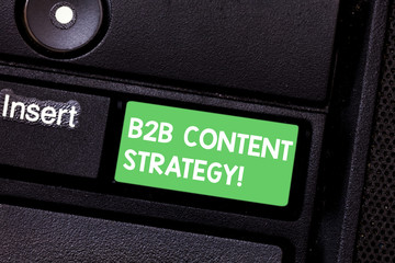 Text sign showing B2B Content Strategy. Conceptual photo Distributing curated, relevant and...