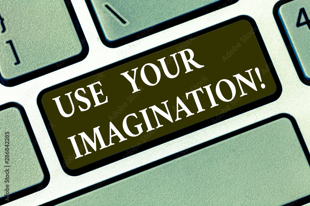 Fototapete writing note showing use your imagination. business photo showcasing using ability to form mental pi