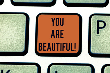 Word writing text You Are Beautiful. Business concept for telling girl that she has good looking...